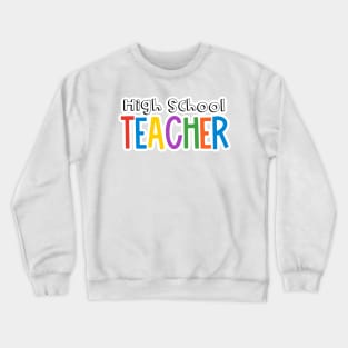 Rainbow High School Teacher Crewneck Sweatshirt